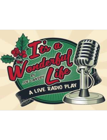 Event It's A Wonderful Life: A Live Radio Play (Adapted by Joe Landry)