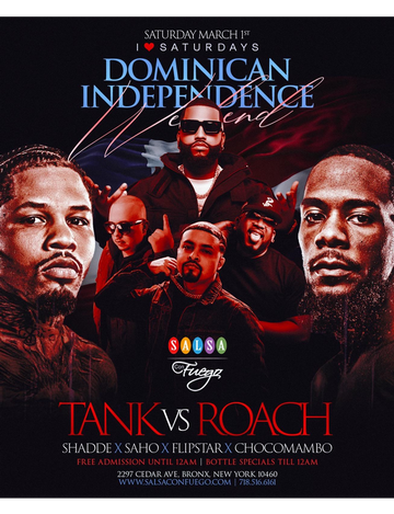 Event She Love Saturdays Dominican Independence Weekend Viewing Party Tank Vs Roach At Salsa Con Fuego