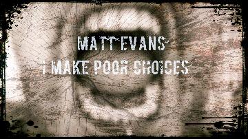 Event Matt Evans: I Make Poor Choices