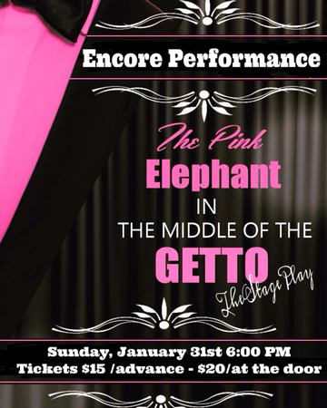 Event Encore Performance For the Pink Elephant in the Middle of the Getto Stage Play