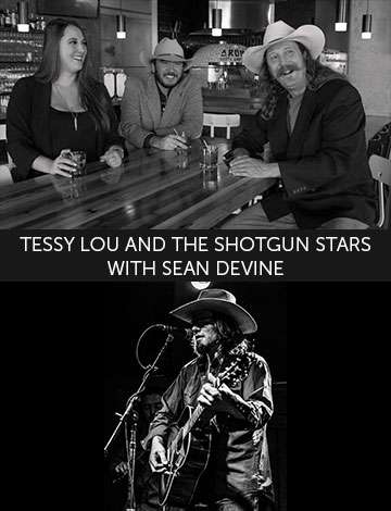 Event TESSY LOU AND THE SHOTGUN STARS WITH SEAN DEVINE
