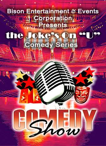 Event Bison Entertainment & Events, Corp. Presents The Joke's on U Comedy Series