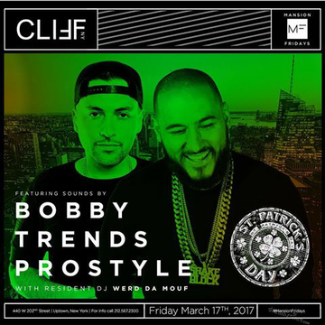 Event Mansion Fridays St.Patrick's Day Edition DJ Bobby Trends & DJ Prostyle Live at Cliff New York