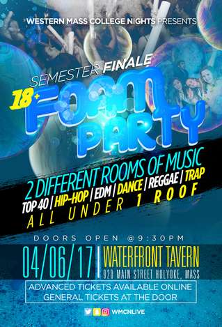 Event 18+ Semester Finale Foam Party @ Waterfront Tavern, Holyoke, Ma