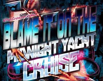 Event Blame It On The Midnight Yacht Cruise