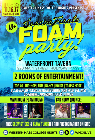 Event 18+ Season Finale Foam Party @Waterfront, Holyoke, Ma