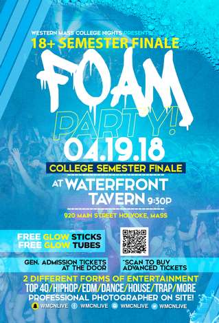 Event 18+ Semester Finale Foam Party @Waterfront, Holyoke, Ma