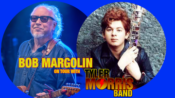 Event Bob Margolin, Tyler Morris & Friends Proudly Presented by Nelson's Candies