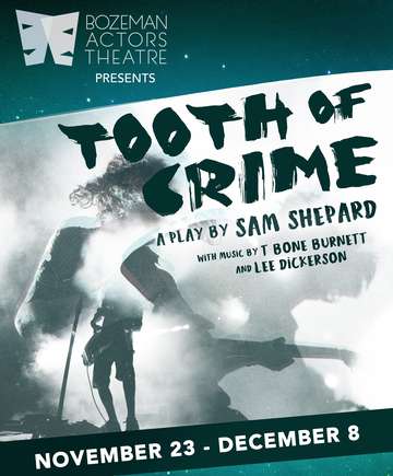 Event "Tooth of Crime" by Sam Shepard. Presented by Bozeman Actors Theatre.