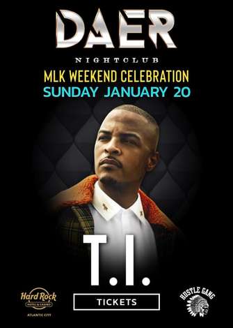 Event MLK Weekend T.I. Live At Daer Nightclub In Atlantic City