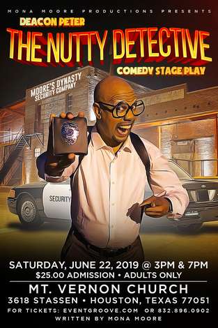 Event The Comedy Stage Play, "Deacon Peter...The Nutty Detective." 3:00 pm and 7:00 pm Show