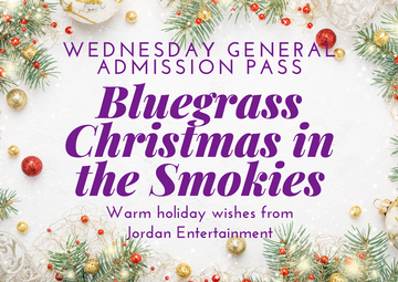 Event Bluegrass Christmas in the Smokies, valid for Wednesday General Admission Single Day Pass