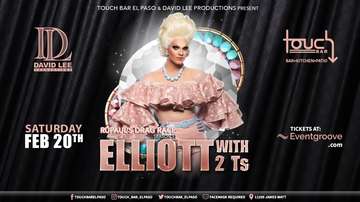 Event Elliott With 2 Ts • Rupaul’s Drag Race Season 13 • Touch Bar El Paso 