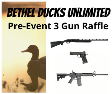 Event Bethel Ducks Unlimited Pre-Event 3 Gun Raffle