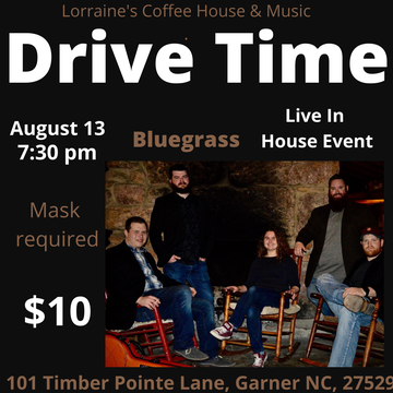 Event Drive Time, Bluegrass, $10 Cover, IN HOUSE EVENT
