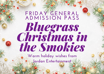 Event Bluegrass Christmas in the Smokies, valid for Friday General Admission Single Day Pass