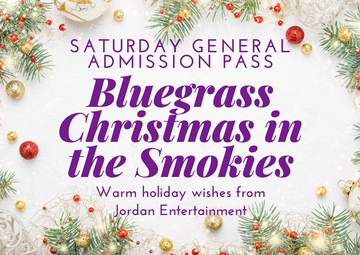 Event Bluegrass Christmas in the Smokies, valid for Saturday General Admission Single Day Pass