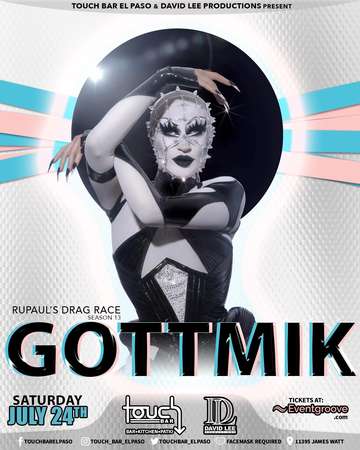 Event Gottmik (7pm Show) • Rupaul’s Drag Race Season 13 Top 4 • Live at Touch Bar El Paso