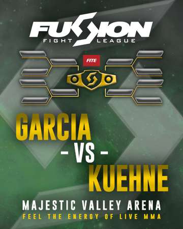 Event Fusion Fight League Presents: Garcia vs. Kuehne