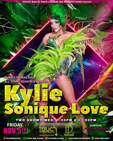 Event Kylie Sonique Love (7:30pm Show) • Rupaul’s Drag Race All-Stars Season 6 Winner • Live at Touch Bar El Paso