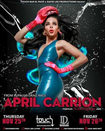 Event April Carrion • RuPaul's Drag Race Season 6 • Live at Touch Bar El Paso Thanksgiving Week