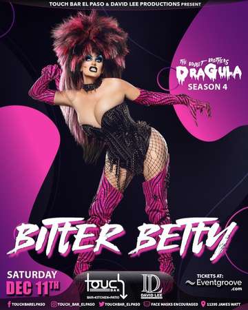 Event Bitter Betty • Dragula Season 4 • Live at Touch Bar El Paso