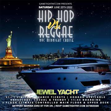 Event Hip Hop vs Reggae® NYC Jewel Yacht Saturday Midnight Cruise Skyport Marina 2022