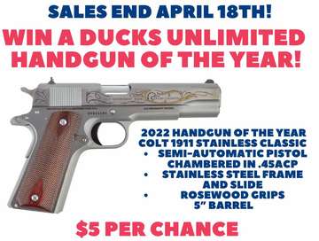 Event Win a Ducks Unlimited  Handgun of the Year! Sales end April 18th!