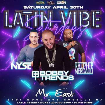 Event Latin Vibe Saturdays DJ Bobby Trends Live At Mister East