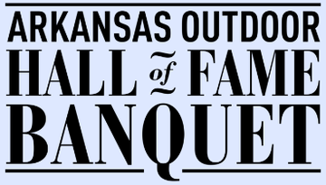 Event 31st Annual Arkansas Outdoor Hall of Fame Banquet - Little Rock