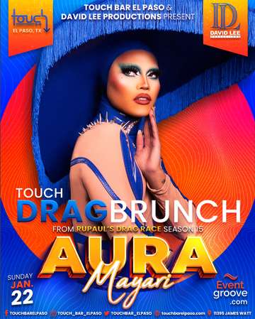 Event Touch Drag Brunch Starring Aura Mayari • RuPaul's Drag Race Season 15 • Touch Bar El Paso