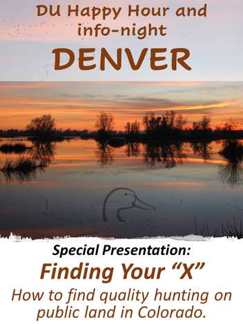 Event Finding Your "X" - Denver Colorado Ducks Unlimited FREE Happy Hour Info-night