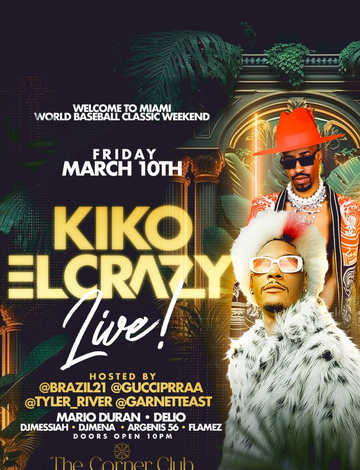 Event Welcome To Miami World Baseball Classic Party Kiko El Crazy Live At The Corner Club