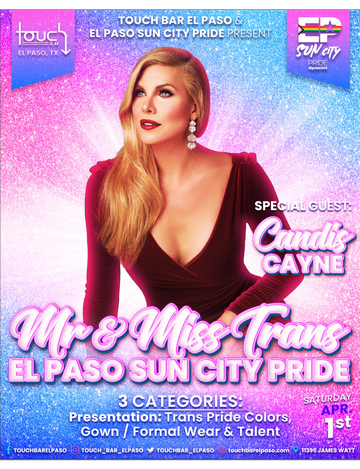 Event Mr. & Miss Trans El Paso Sun City Pride  • Special Guest Candis Cayne • Touch Bar El Paso