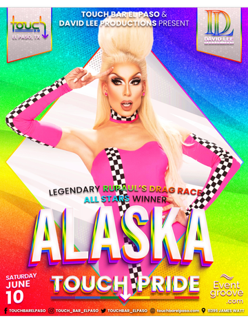 Event Alaska • Legendary Winner of RuPaul's Drag Race All Stars • Live at Touch Bar El Paso