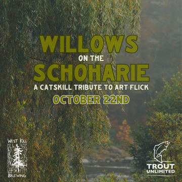 Event "Willows on the Schoharie"- Presented by West Kill Brewing & Trout Unlimited