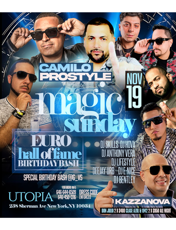 Event Magic Sundays Euro Hall Of Fame Birthday Bash DJ Camilo Live With DJ Prostyle At Utopia Lounge