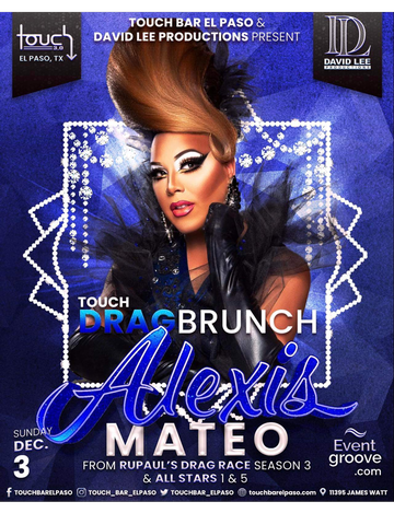 Event Touch Drag Brunch Starring Alexis Mateo • RuPaul's Drag Race Legend • Live at Touch Bar El Paso