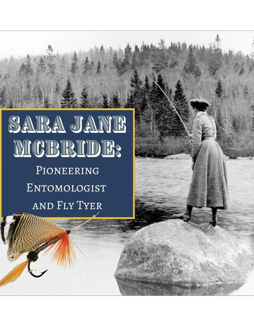 Event Sara Jane McBride: Entomologist and Fly Tyer Pioneer