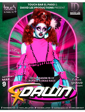 Event Dawn • RuPaul's Drag Race Season 16 • Live at Touch Bar El Paso