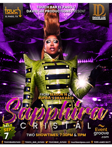 Event Sapphira Cristal • RuPaul's Drag Race Season 16 • Live at Touch Bar El Paso • Two Show Times 7:30 & 11pm!
