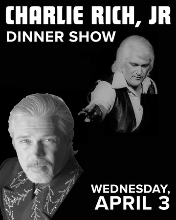Event Charlie Rich Jr. Dinner Show - April 3, 2024