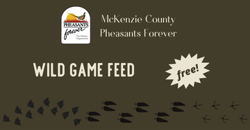 Event McKenzie County Wild Game Feed!