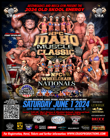 Event Idaho Muscle Classic and Wheelchair Nationals Session #1 (Men & WC) 9:00 AM,  Session #2 (Women - Judging and Finals) 3:00 PM