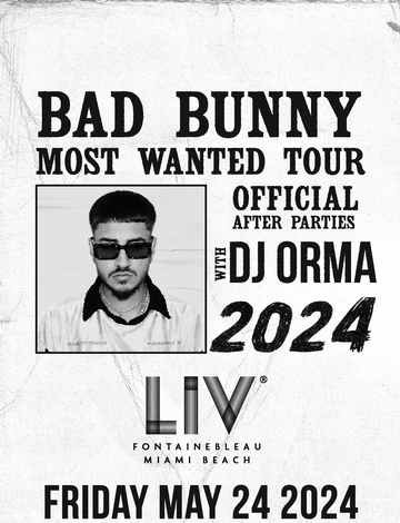 Event Pre Memorial Day Weekend 2024 Bad Bunny Most Wanted Tour Official After Party With DJ Orma At LIV