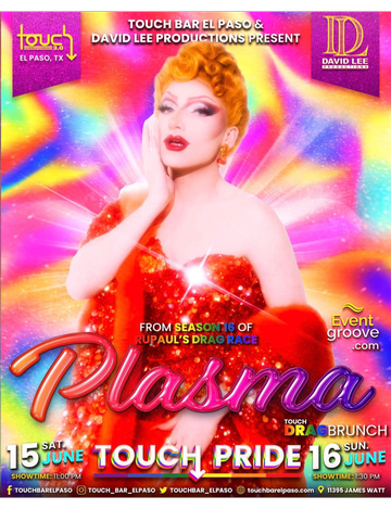 Event Plasma• RuPaul's Drag Race Season 16 • Live at Touch Bar El Paso • Saturday, June 15th & Sunday, June 16th for Brunch.