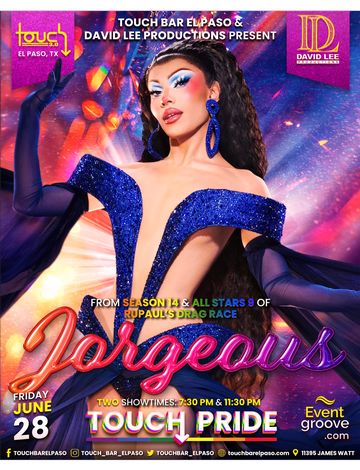 Event Jorgeous • RuPaul's Drag Race All Stars Season 9• Live at Touch Bar El Paso • Two Show Times 7:30 & 11pm!