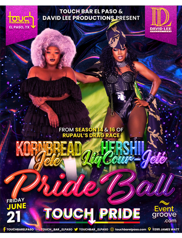 Event Pride Ball 2024 • Featuring Hershii LiqCour Jeté and Kornbread Jeté from RuPaul's Drag Race • Live at Touch Bar El Paso