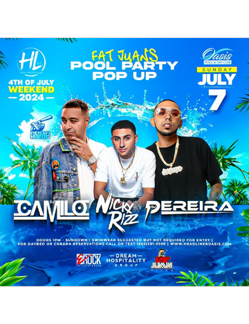 Event July 4th Weekend Fat Juan's Pool Party Pop Up DJ Camilo Live At Oasis Pool & Day Club