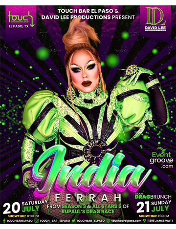 Event India Ferrah • RuPaul’s Drag Race Icon • Live at Touch Bar El Paso • Saturday, July 20th  & Sunday, July 21st for Brunch.